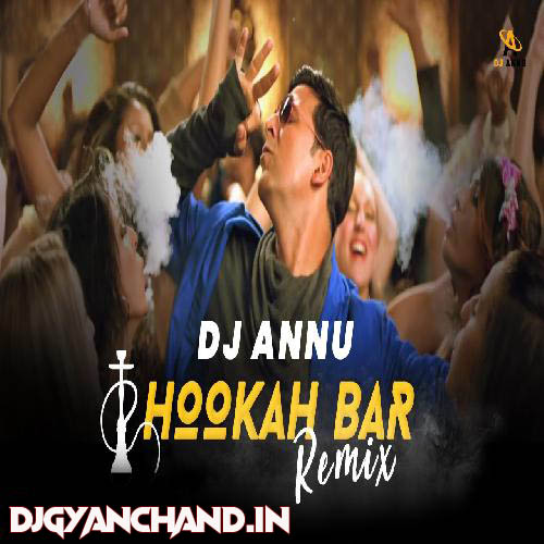 Hookkah Baar - Electro Dance Remix Mp3 Song - DJ Annu Gopiganj Hookkah Baar - Electro Dance Remix Mp3 Song - DJ Annu Gopiganj